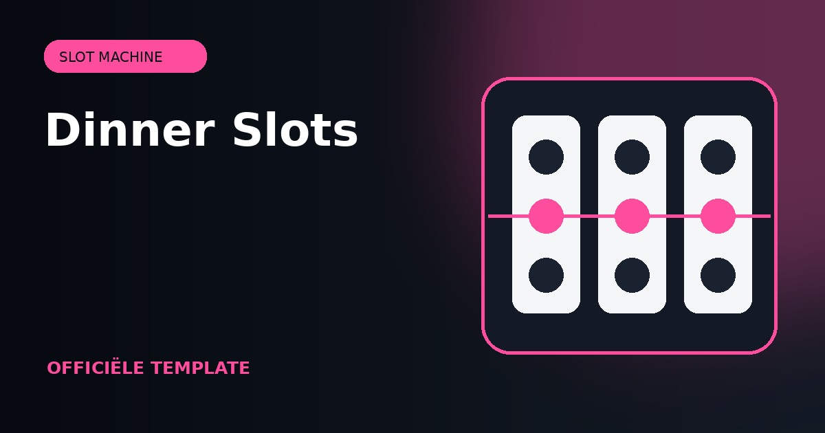 Dinner Slots